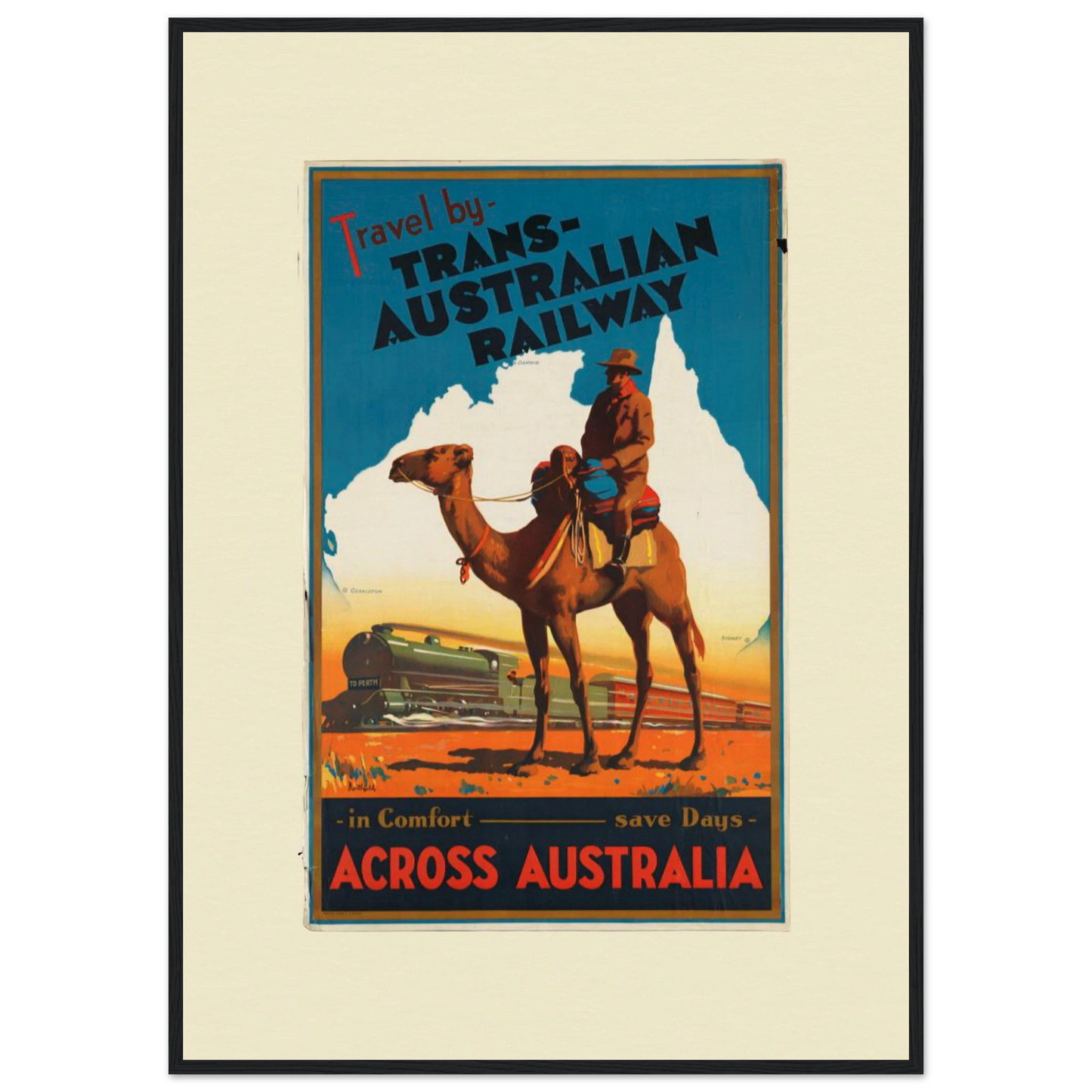"A vintage-style Giclée art poster for the Trans-Australian Railway. The poster depicts a figure on a camel in the foreground, with a steam train in the background and a map of Australia in the centre. The text 'Travel by TRANS-AUSTRALIAN RAILWAY' is at the top, and 'ACROSS AUSTRALIA' is at the bottom. The poster also features the phrases 'in Comfort' and 'save Days'. The poster has a bold colour palette with blue, orange, and beige tones.